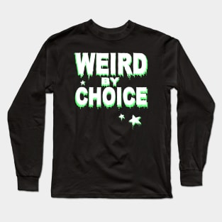 Weird by choice / Slogan shirt Long Sleeve T-Shirt